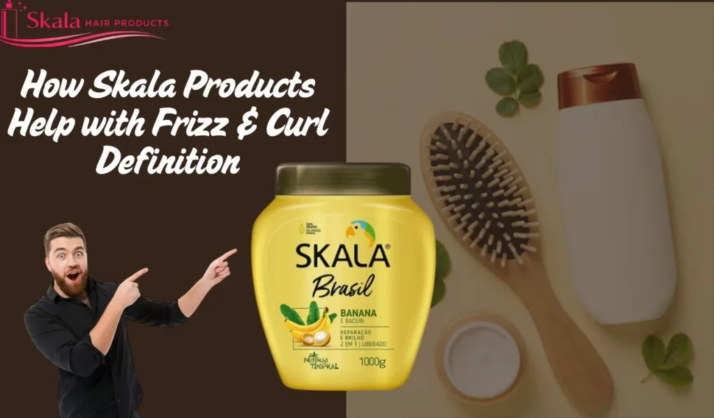 How Skala Products Help with Frizz & Curl Definition