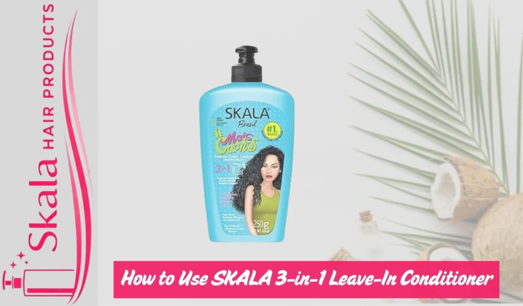How to Use SKALA 3-in-1 Leave-In Conditioner