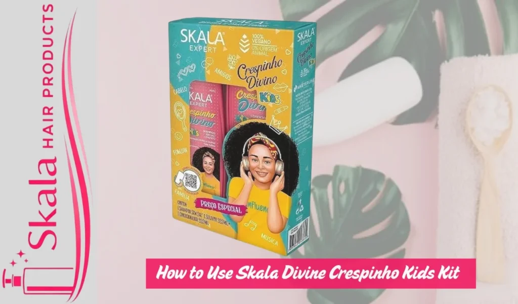 How to Use Skala Divine Crespinho Kids Kit