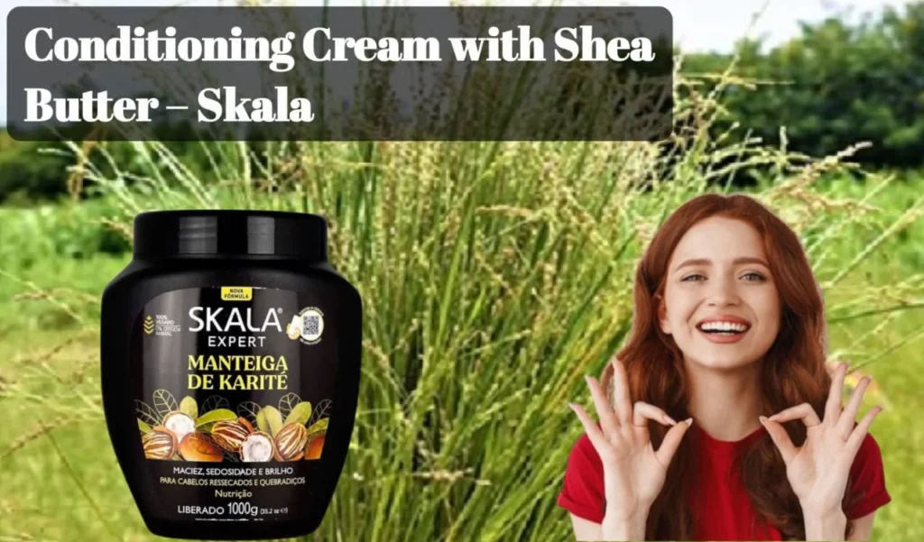 Conditioning Cream with Shea Butter – Skala